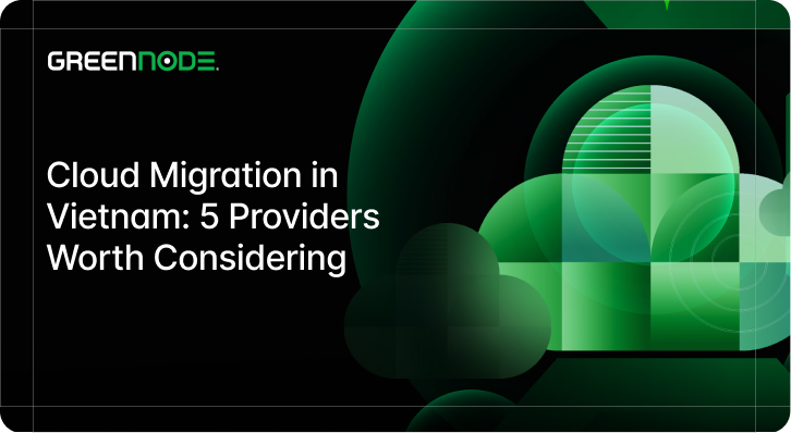 Cloud Migration in Vietnam 5 Providers Worth Considering.png