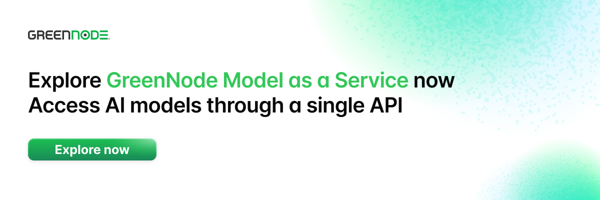 Explore GreenNode Model as a Service now Access AI models through a single API.png