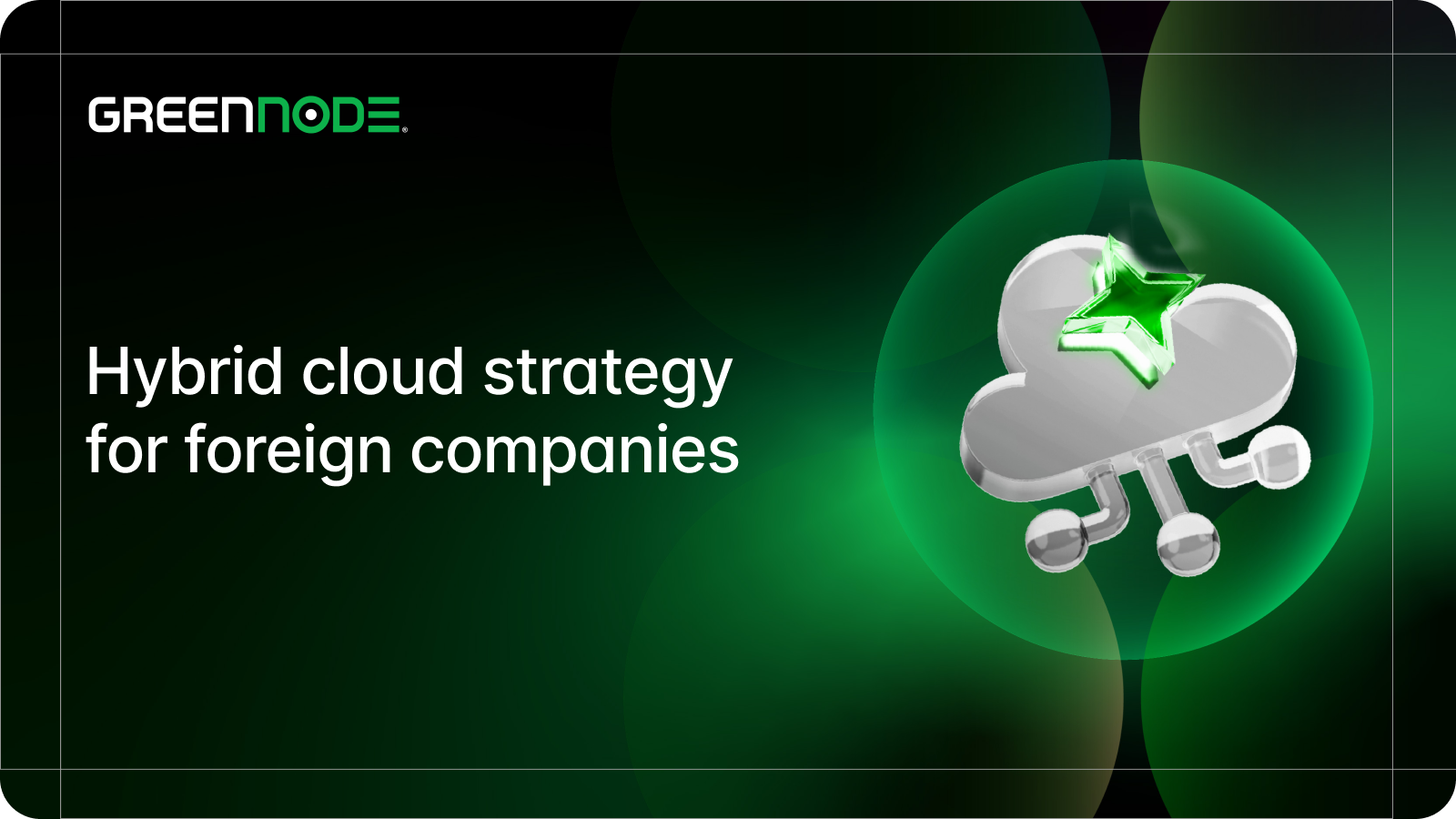 hybrid-cloud-strategy-for-foreign-companies-expanding-to-vietnam.png